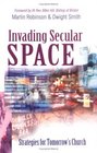 Invading Secular Space  Strategies for Tomorrow's Church