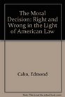 The Moral Decision Right and Wrong in the Light of American Law