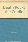 Death Rocks the Cradle