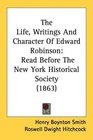 The Life Writings And Character Of Edward Robinson Read Before The New York Historical Society