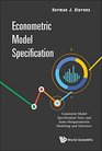 Econometric Model Specification Consistent Model Specification Tests and SemiNonparametric Modeling and Inference