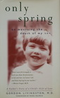Only Spring On Mourning the Death of My Son