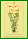 A Pompeian Herbal Ancient and Modern Medicinal Plants