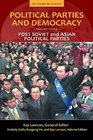 Political Parties and Democracy Post Soviet and Asian Political Parties