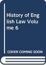 A History of English Law v 6