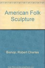 American Folk Sculpture