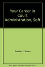 Your Career in Court Administration Soft