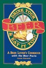 Drink Your Beer  Eat It Too A Beer Lover's Cookbook With the Beer Facts