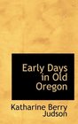 Early Days in Old Oregon