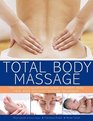 Total Body Massage The complete illustrated guide to expert head face body and foot massage techniques