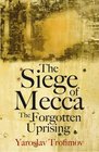 The Siege of Mecca  the Forgotten Uprising
