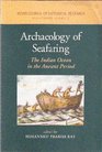 Archaeology of Seafaring The Indian Ocean in the Ancient Period