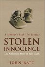 Stolen Innocence  A Mother's Fight for Justice THe Authorised Story of Sally Clark