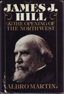 James J Hill and the Opening of the Northwest