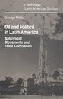 Oil and Politics in Latin America Nationalist Movements and State Companies