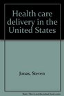 Health care delivery in the United States