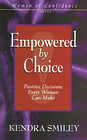 Empowered by Choice: Positive Decisions Every Woman Can Make (Women of Confidence Series)