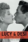 Lucy  Desi The Legendary Love Story of Television's Most Famous Couple