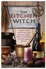 The Kitchen Witch A Yearround Witch's Brew of Seasonal Recipes Lotions and Potions for Every Pagan Festival