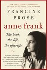 Anne Frank The Book The Life The Afterlife