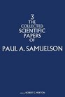 The Collected Scientific Papers of Paul Samuelson Vol 3
