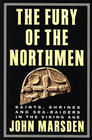 The Fury of the Northmen: Saints, Shrines and Sea-Raiders in the Viking Age Ad 793-878