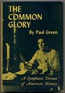 The Common Glory a Symphonic Drama of American History with Music Commentary English Folksong and Dance