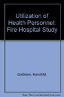 Utilization of Health Personnel Fire Hospital Study