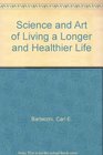 Science and Art of Living a Longer and Healthier Life