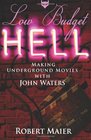 Low Budget Hell  Making Underground Movies with John Waters