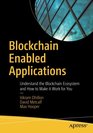 Blockchain Enabled Applications Understand the Blockchain Ecosystem and How to Make it Work for You
