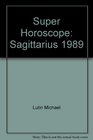 Super Horoscope Sagittarius 1989