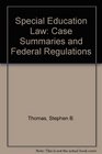 Special Education Law Case Summaries and Federal Regulations