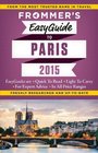 Frommer's EasyGuide to Paris 2015 (Easy Guides)