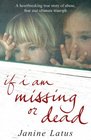 If I Am Missing or Dead A Sister's Story of Love Murder and Liberation