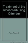 Treatment of the AlcoholAbusing Offender