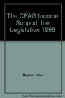 The CPAG Income Support the Legislation 1998