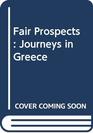 Fair Prospects Journeys in Greece