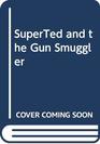 SuperTed and the Gun Smugglers