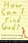 How Can I Find God The Famous and the NotSoFamous Consider the Quintessential Question