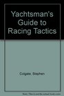 Yachtsman's Guide to Racing Tactics