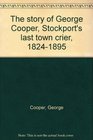 The story of George Cooper Stockport's last town crier 18241895