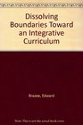 Dissolving Boundaries Toward an Integrative Curriculum
