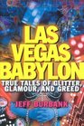 Las Vegas Babylon True Tales of Glitter Glamour and Greed