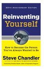 Reinventing Yourself 20th Anniversary Edition How to Become the Person You've Always Wanted to Be