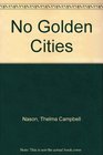 No Golden Cities