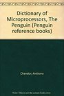 Dictionary of Microprocessors The Penguin