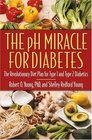 The pH Miracle for Diabetes The Revolutionary Diet Plan for Type 1 and Type 2 Diabetics