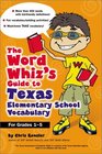 The Word Whiz's Guide to Texas Elementary School Vocabulary  Learning Activities for Parents and Children Featuring 400 MustKnow Words for the TAAS and the Texas Essential Knowledge and Skills