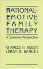 Rational Emotive Family Therapy A Systems Perspective